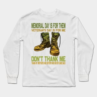 Memorial Day Is For Them Veteran's Day Is For Me ..Veteran's day gift Long Sleeve T-Shirt